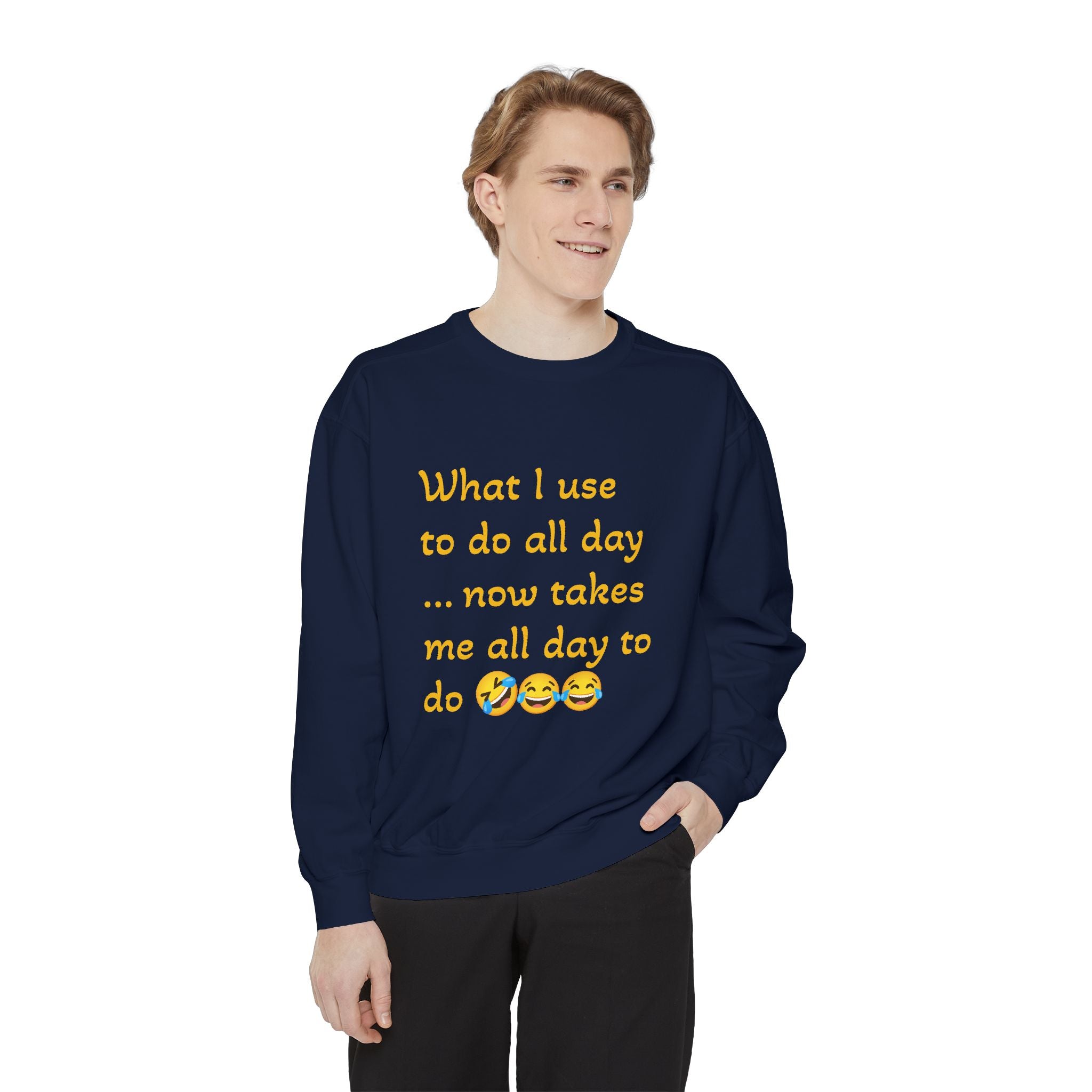 What I use to do funny -Unisex Garment-Dyed Sweatshirt