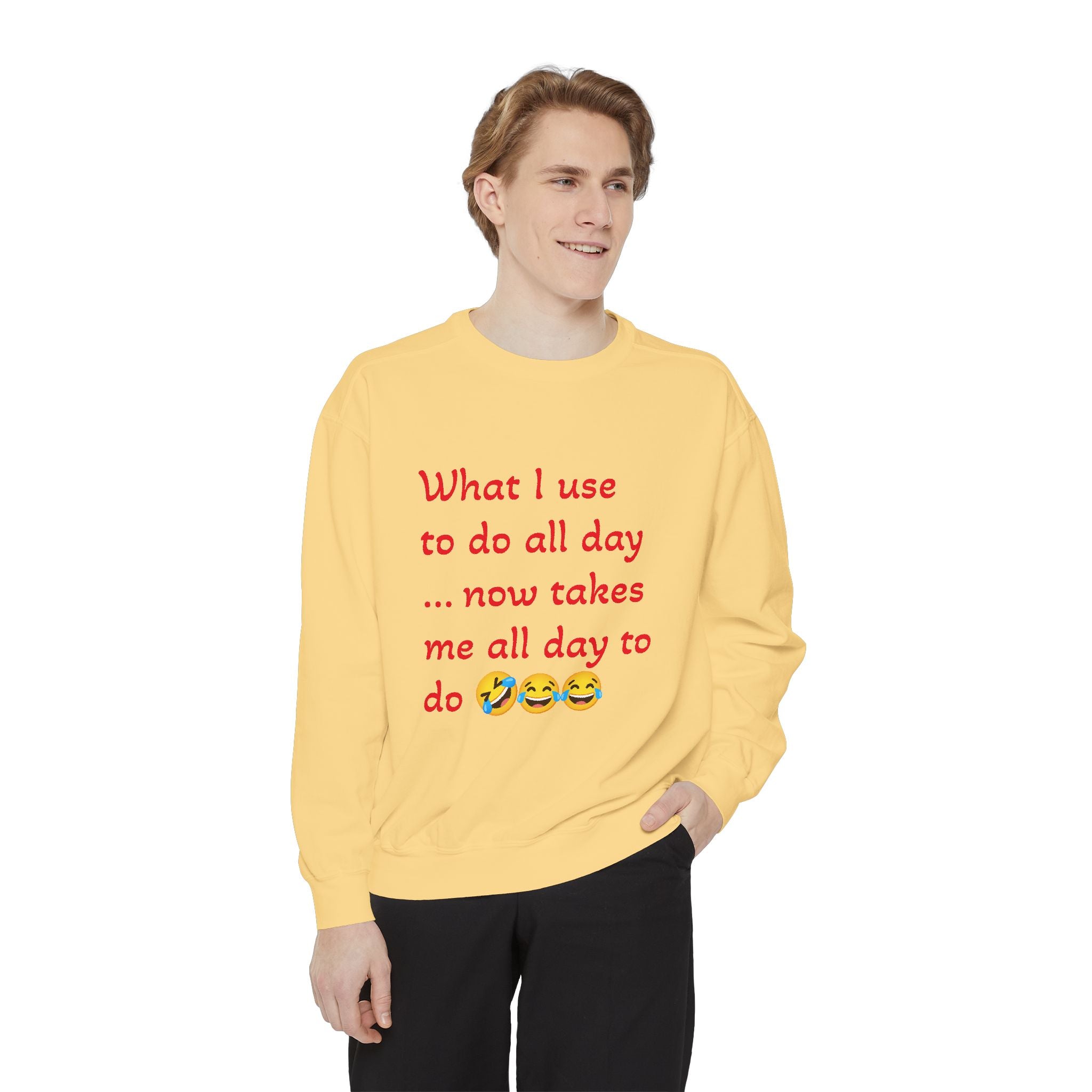 What I use to do funny -Unisex Garment-Dyed Sweatshirt