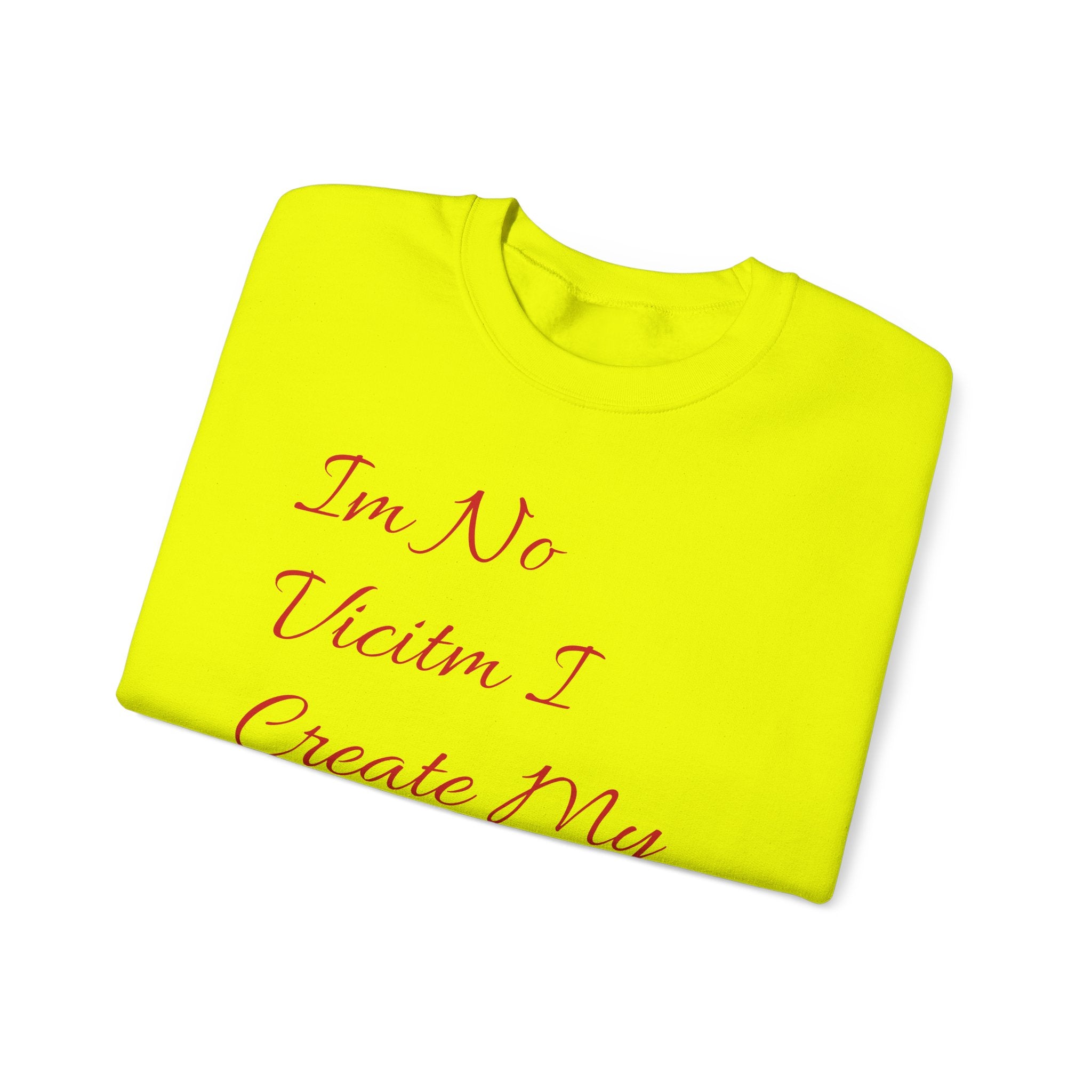 I'm No  Victim I Create My Own Reality -  Unisex Heavy Blend™ Crewneck Sweatshirt