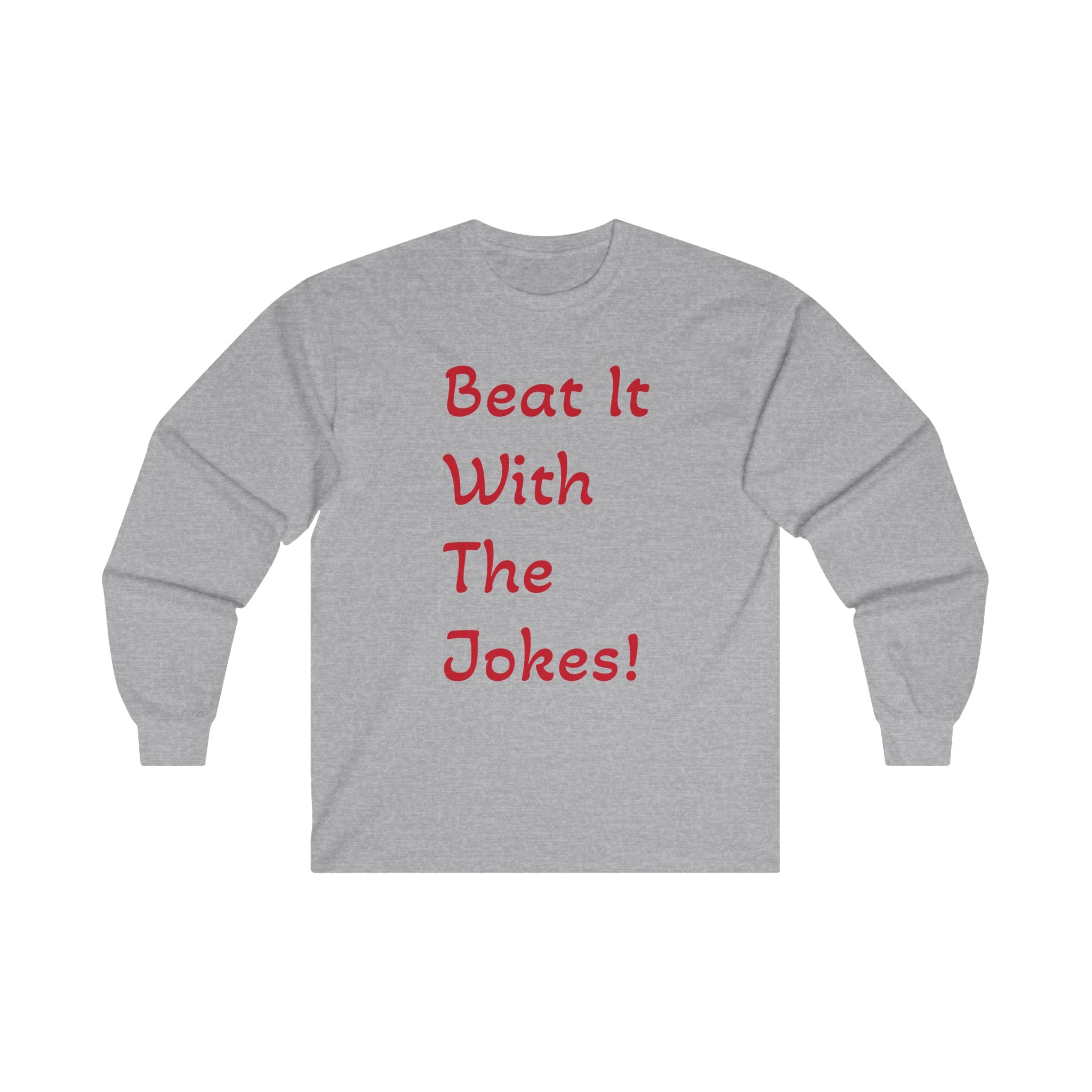 Beat It With The Jokes - Unisex Ultra Cotton Long Sleeve Tee