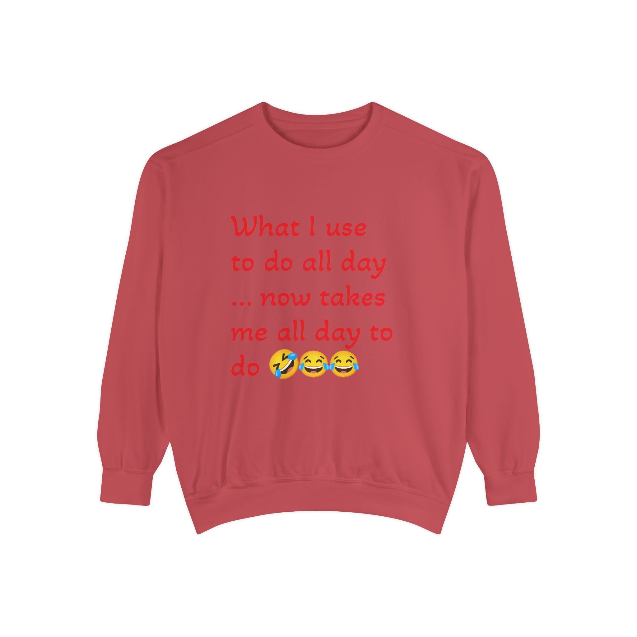 What I use to do funny -Unisex Garment-Dyed Sweatshirt