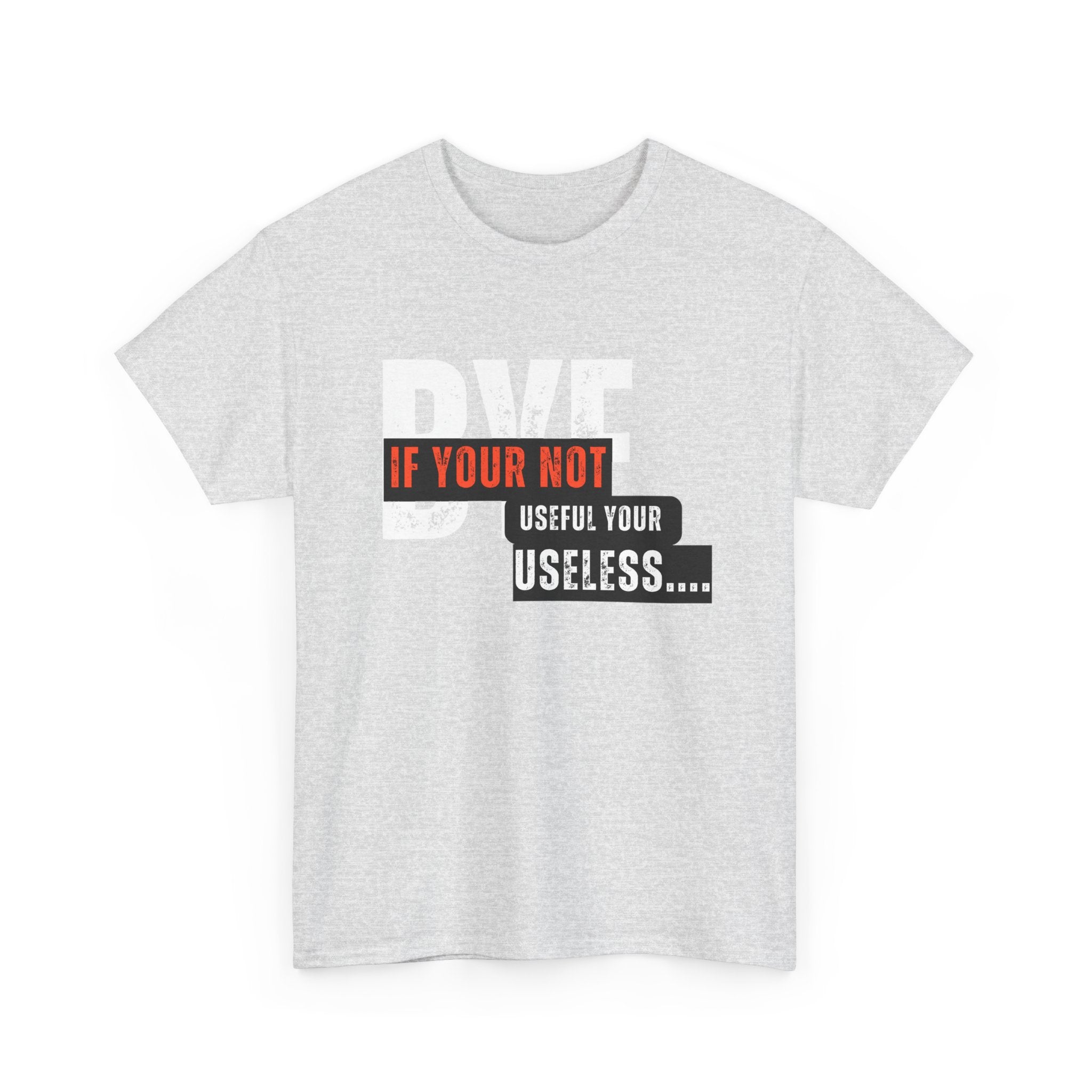 Unisex Heavy Cotton Tee - 'If You're Not Useful, You're Useless' Statement Shirt