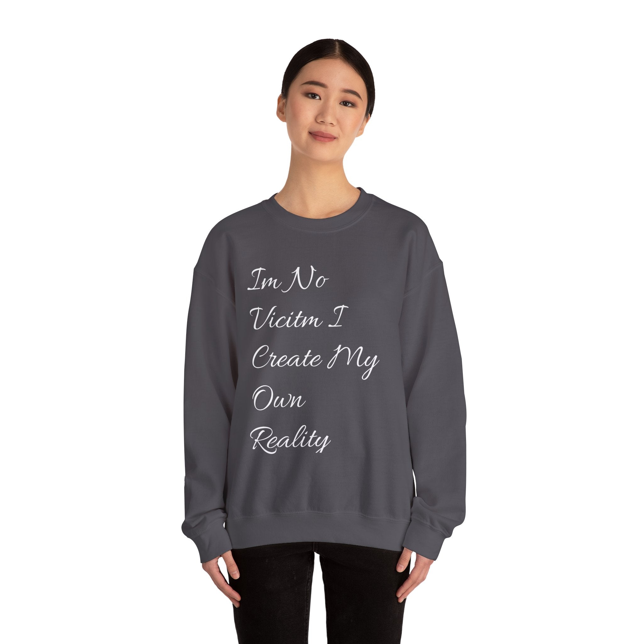 I'm No  Victim I Create My Own Reality -  Unisex Heavy Blend™ Crewneck Sweatshirt