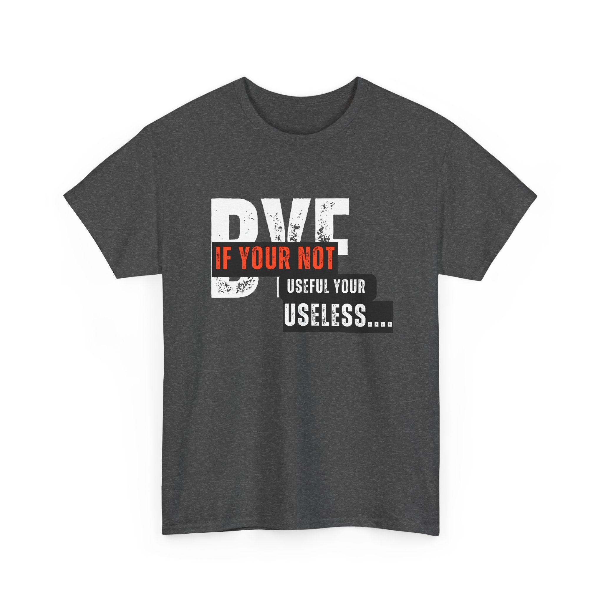 Unisex Heavy Cotton Tee - 'If You're Not Useful, You're Useless' Statement Shirt