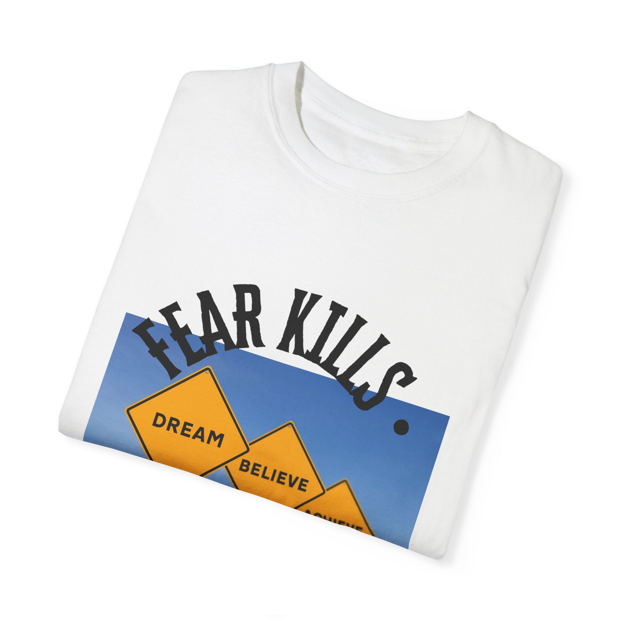 Unisex-Fear Kills Dreams T Shirt