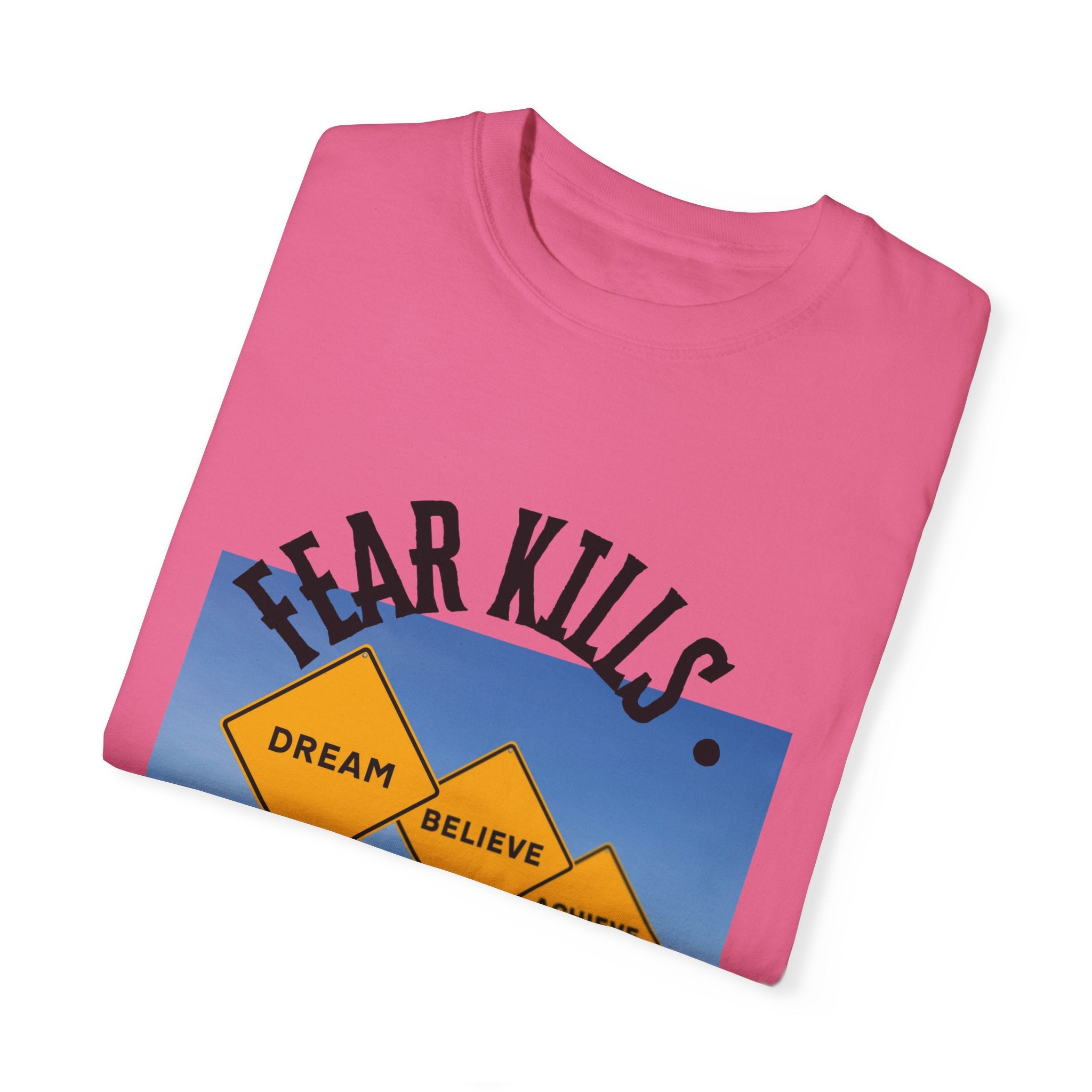 Unisex-Fear Kills Dreams T Shirt