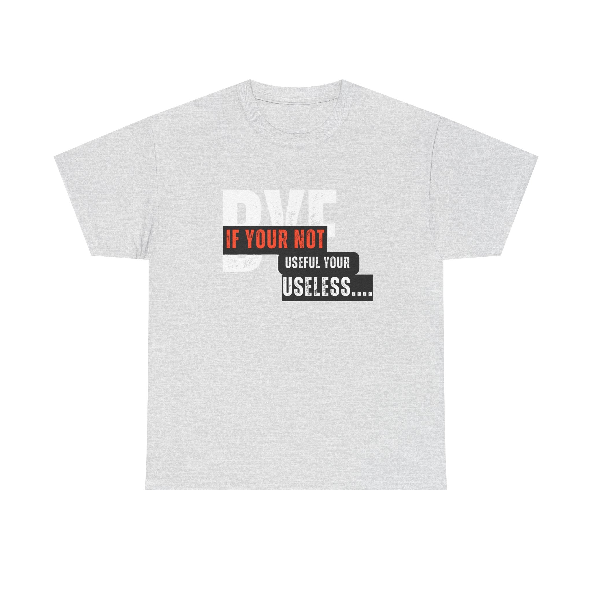 Unisex Heavy Cotton Tee - 'If You're Not Useful, You're Useless' Statement Shirt