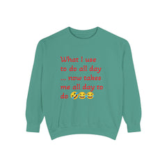 What I use to do funny -Unisex Garment-Dyed Sweatshirt