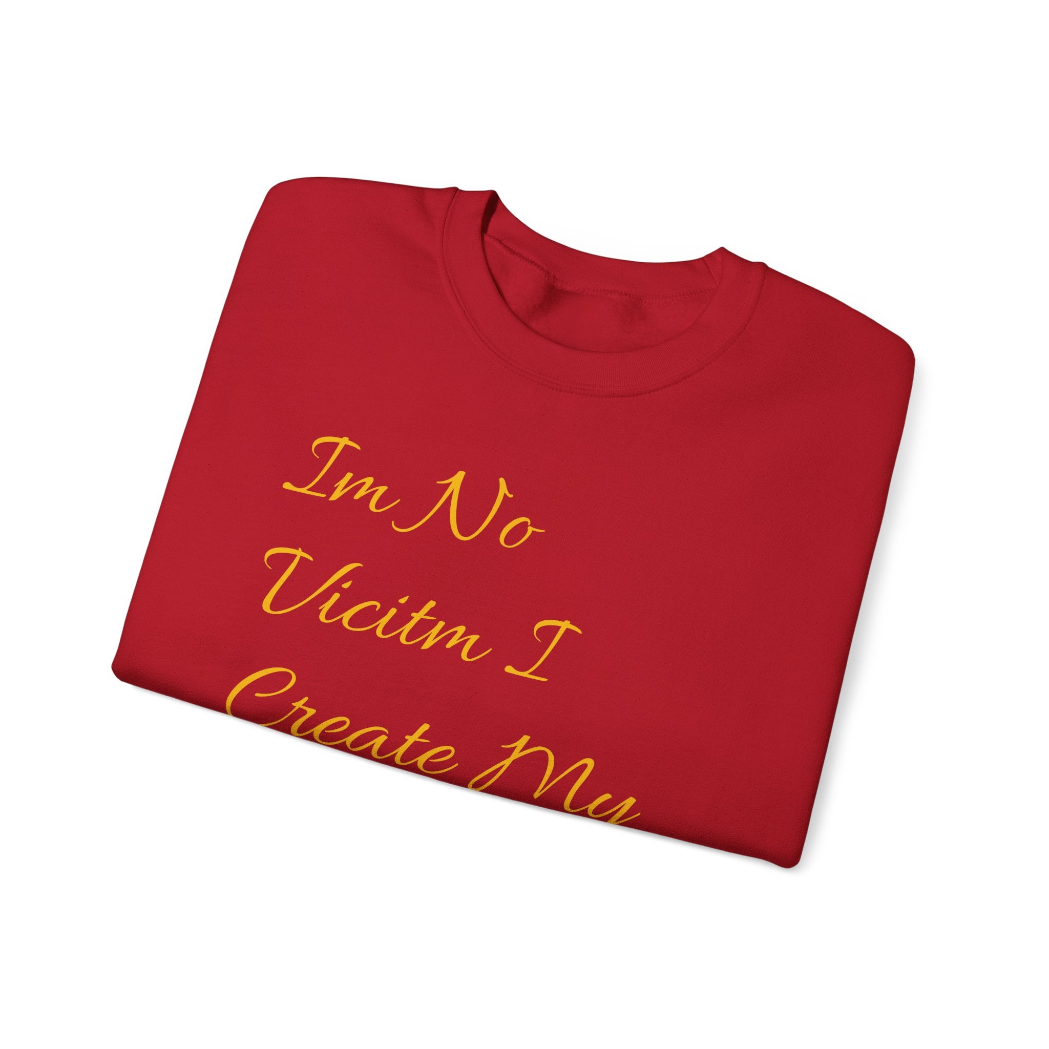 I'm No  Victim I Create My Own Reality -  Unisex Heavy Blend™ Crewneck Sweatshirt