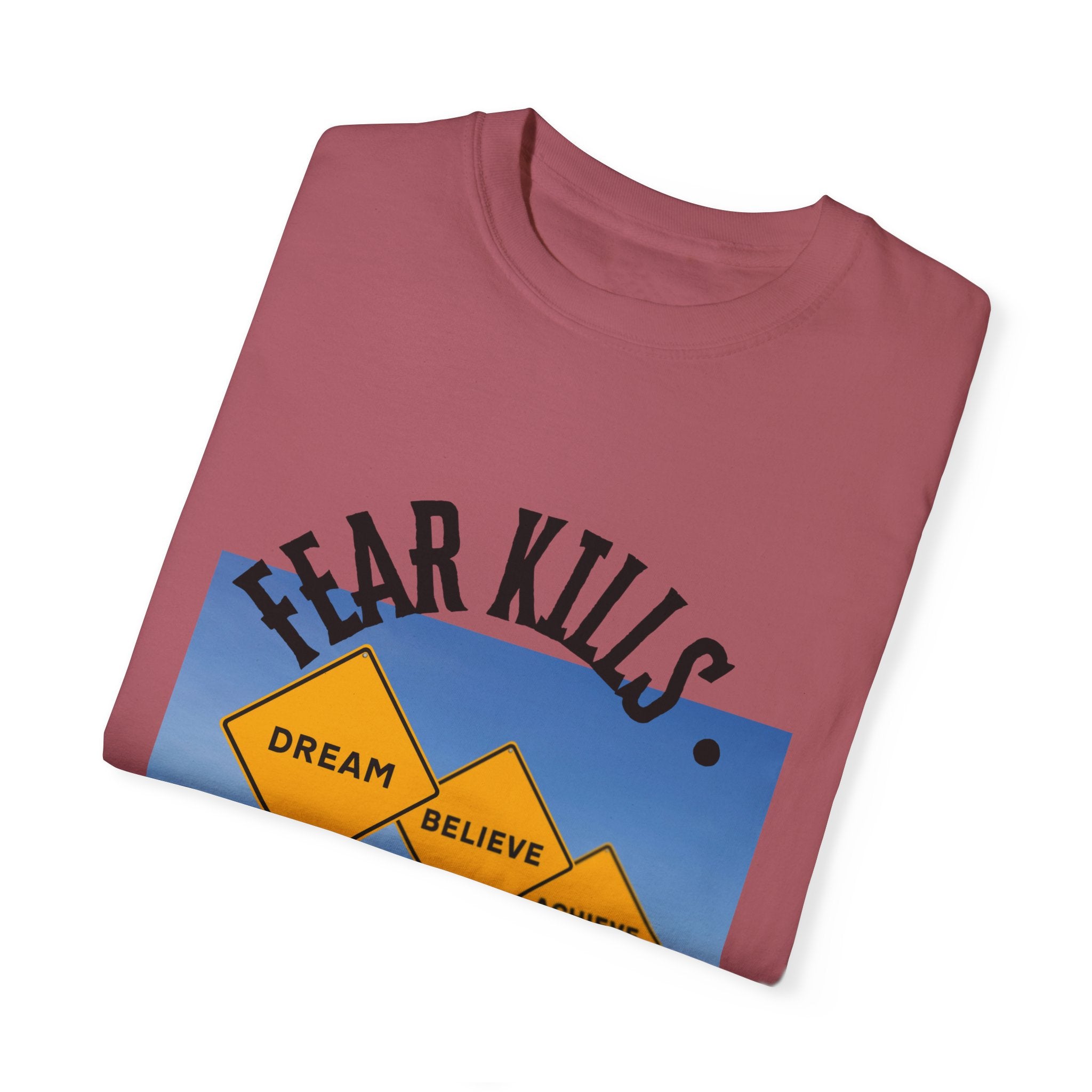 Unisex-Fear Kills Dreams T Shirt