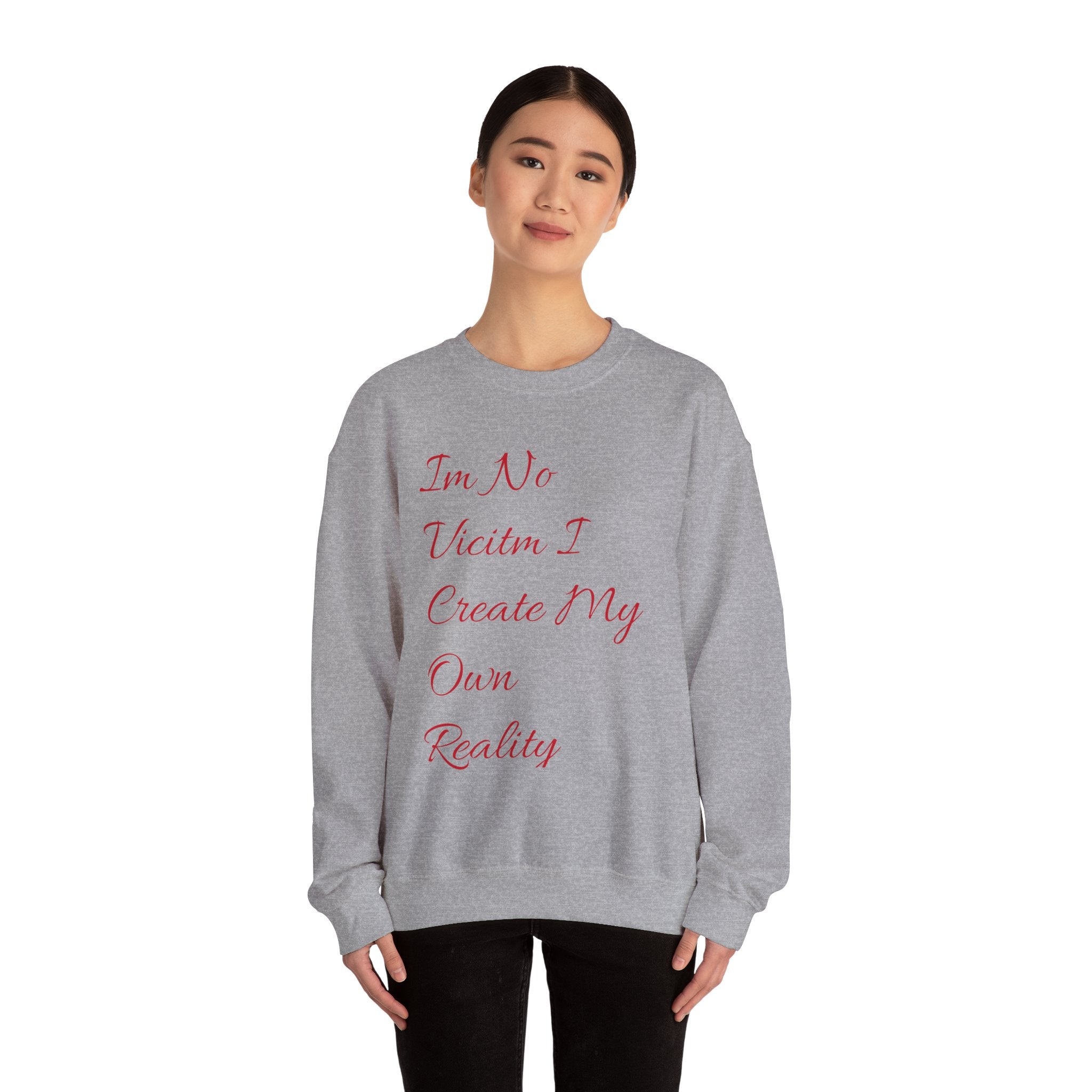 I'm No  Victim I Create My Own Reality -  Unisex Heavy Blend™ Crewneck Sweatshirt