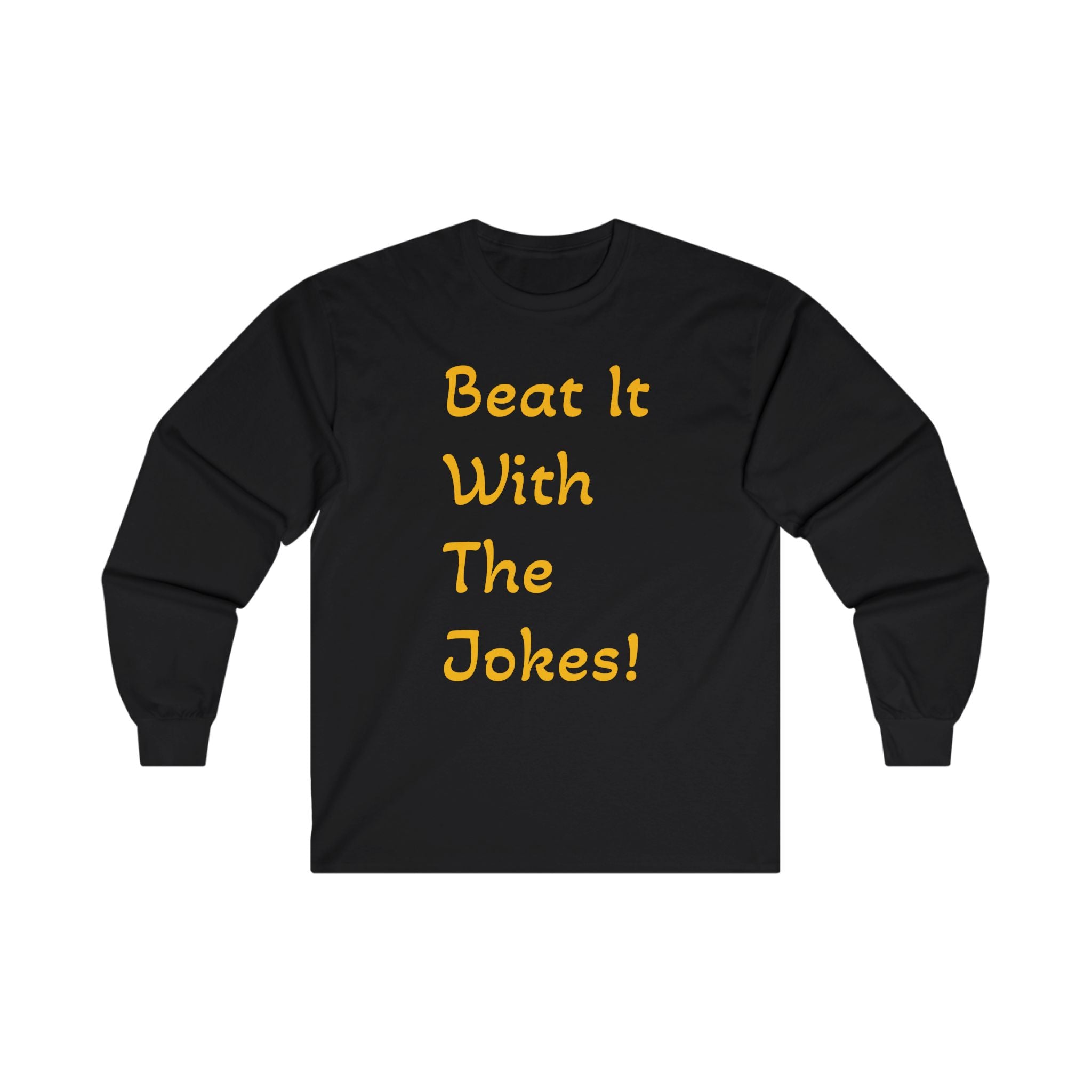 Beat It With The Jokes - Unisex Ultra Cotton Long Sleeve Tee