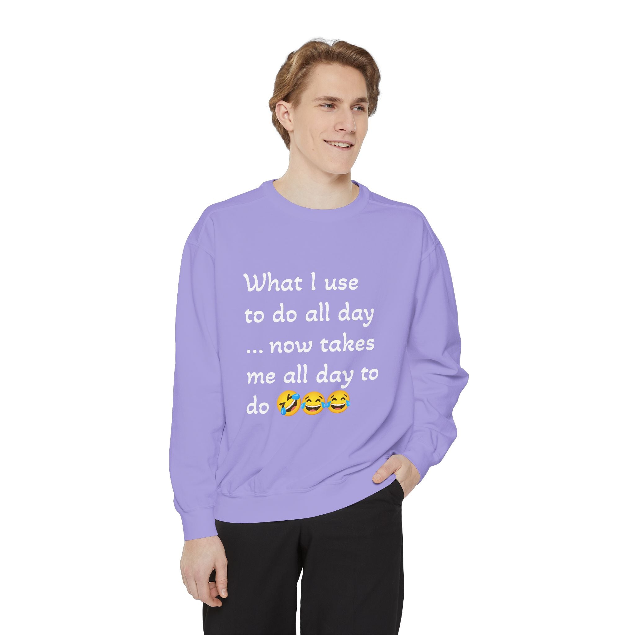 What I use to do funny -Unisex Garment-Dyed Sweatshirt