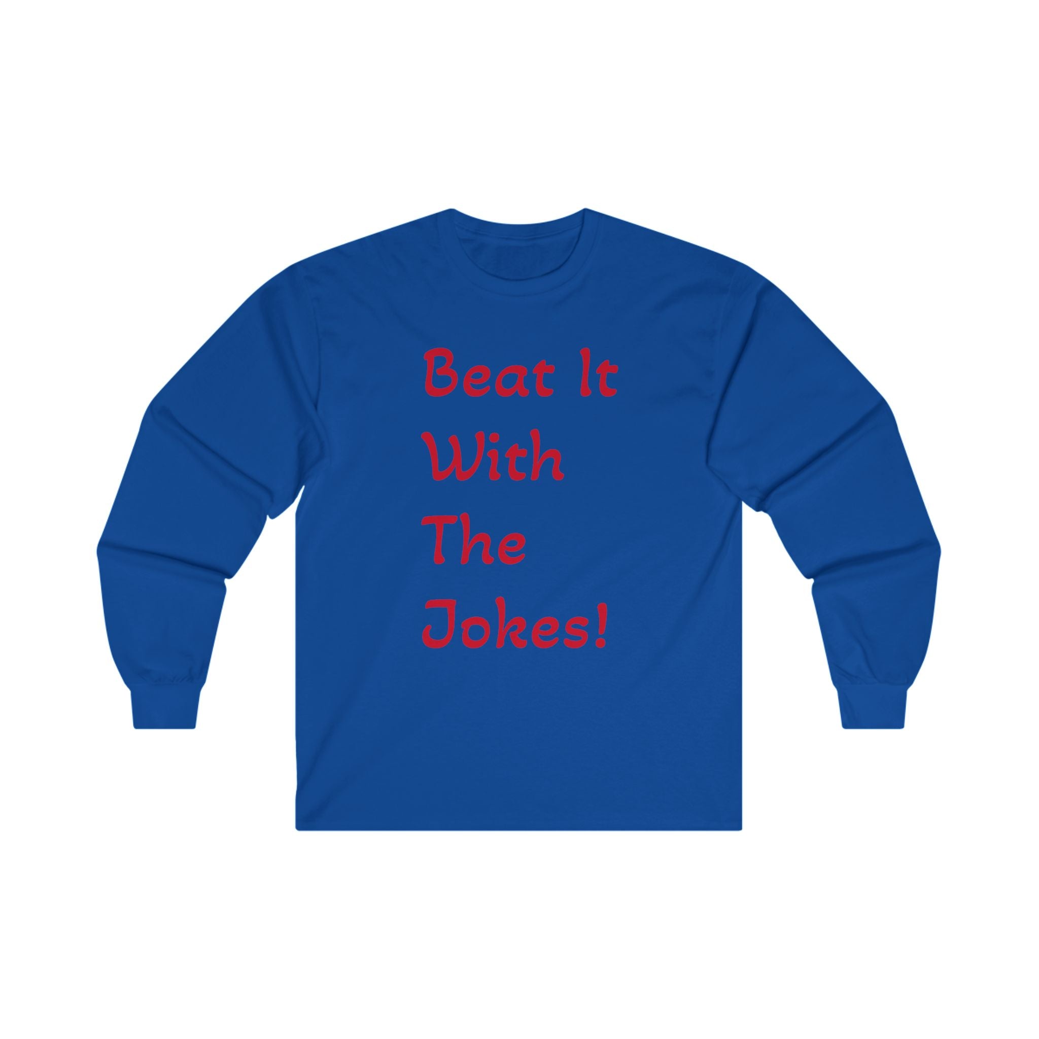 Beat It With The Jokes - Unisex Ultra Cotton Long Sleeve Tee