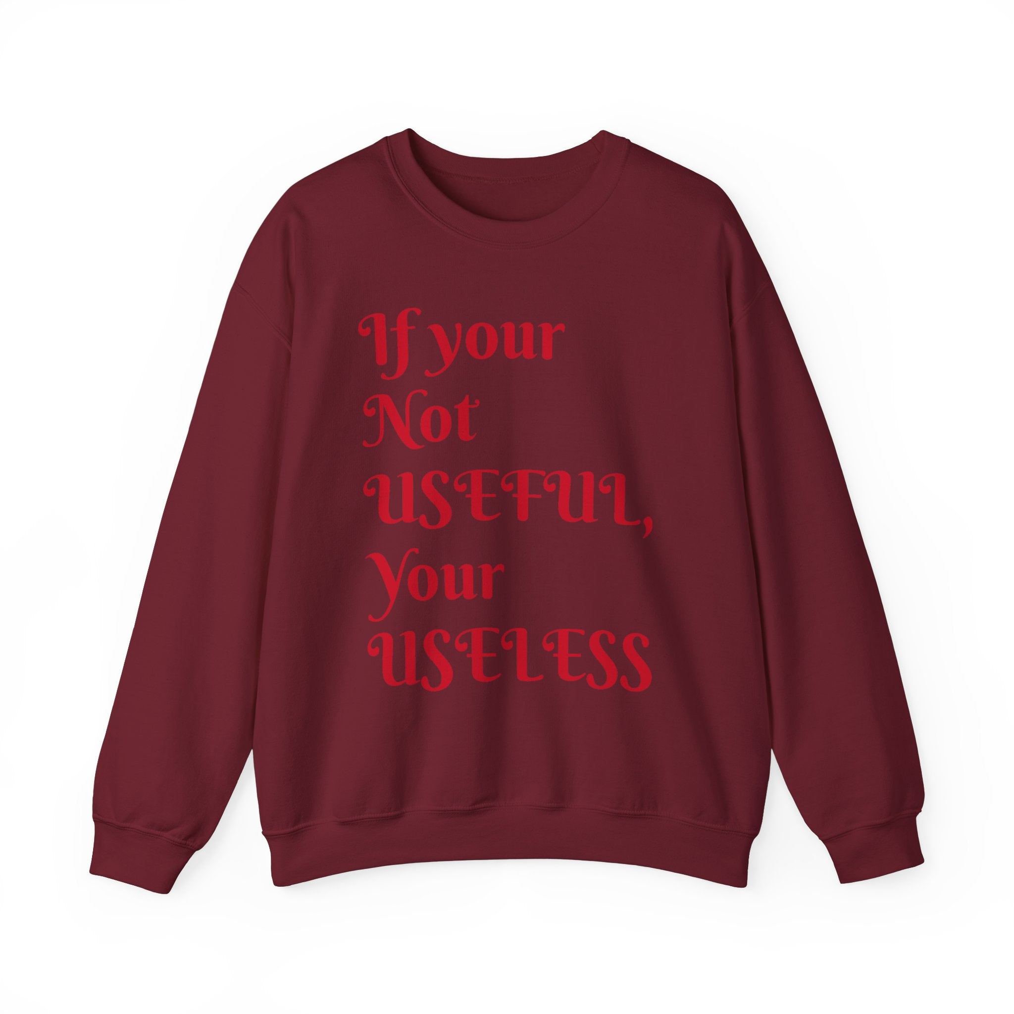 If Your Not Useful - Unisex Heavy Blend™ Crewneck Sweatshirt