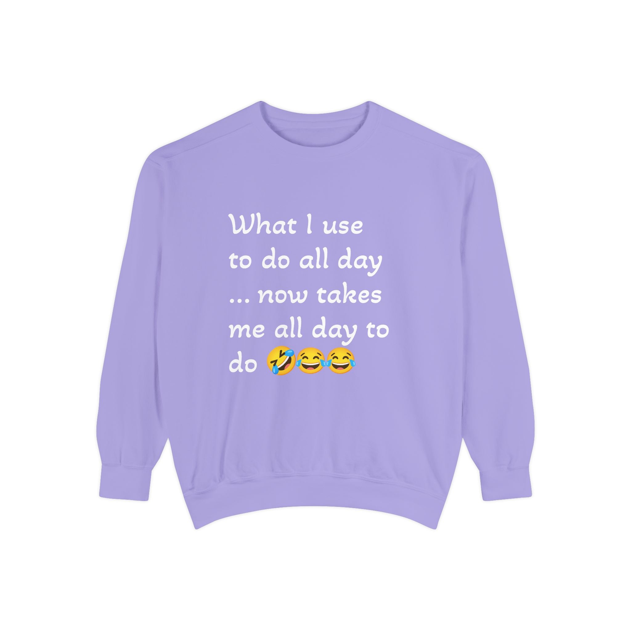 What I use to do funny -Unisex Garment-Dyed Sweatshirt