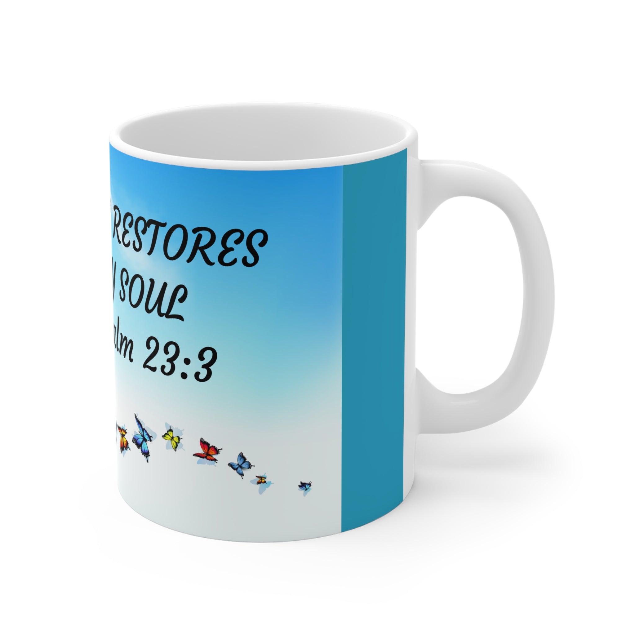 HE RESTORES MY SOUL Psalm 23:3 Mug 11oz