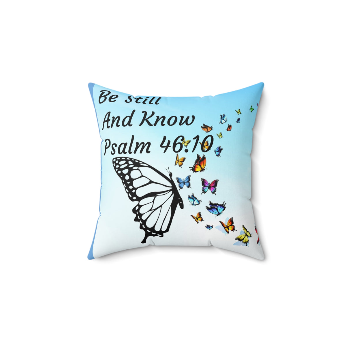 Be Still And Know Psalm 46.10 Square Pillow