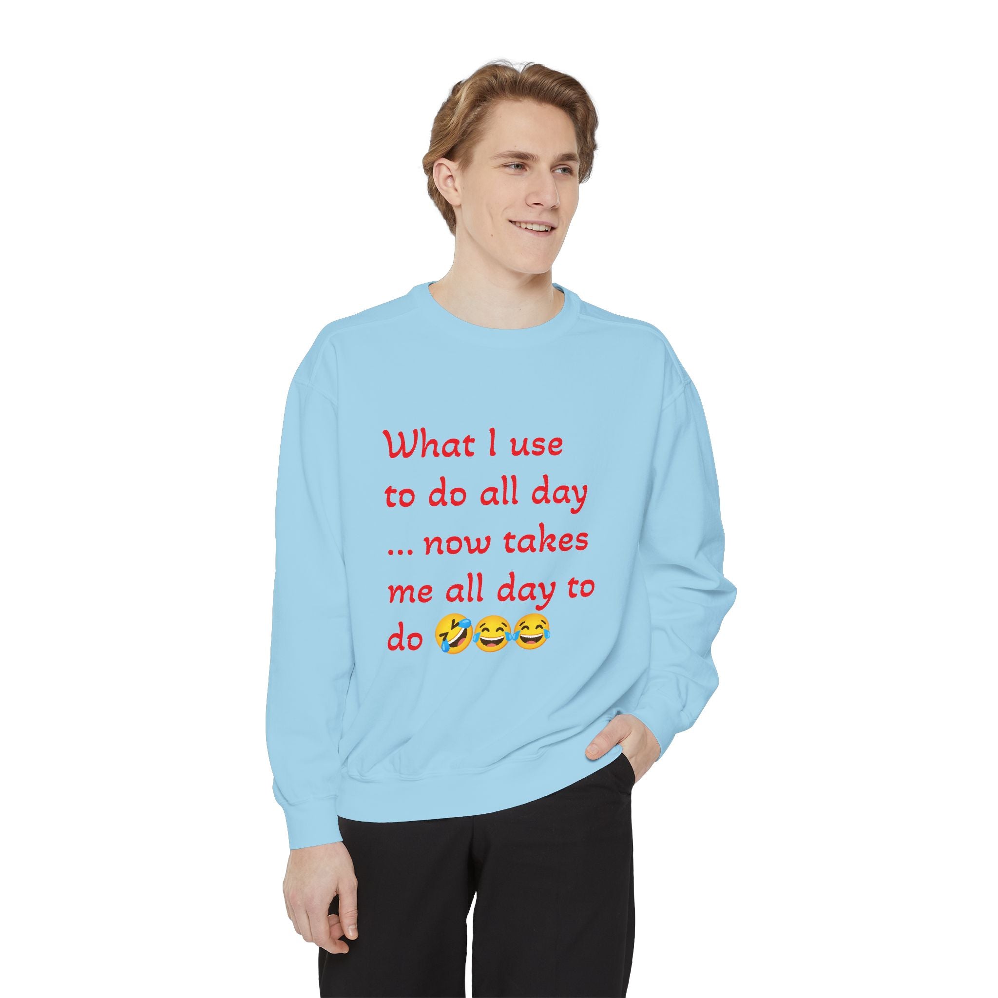 What I use to do funny -Unisex Garment-Dyed Sweatshirt