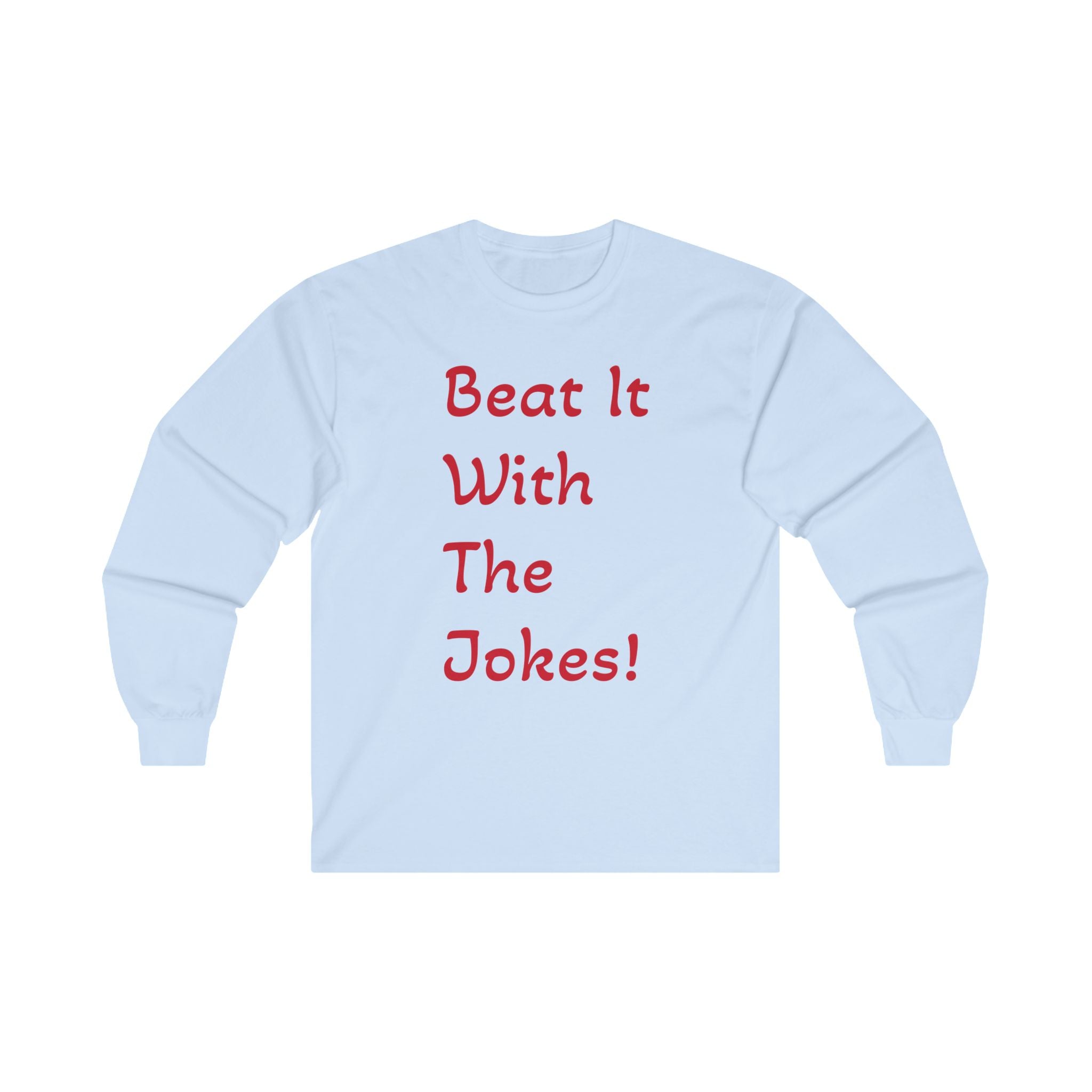 Beat It With The Jokes - Unisex Ultra Cotton Long Sleeve Tee