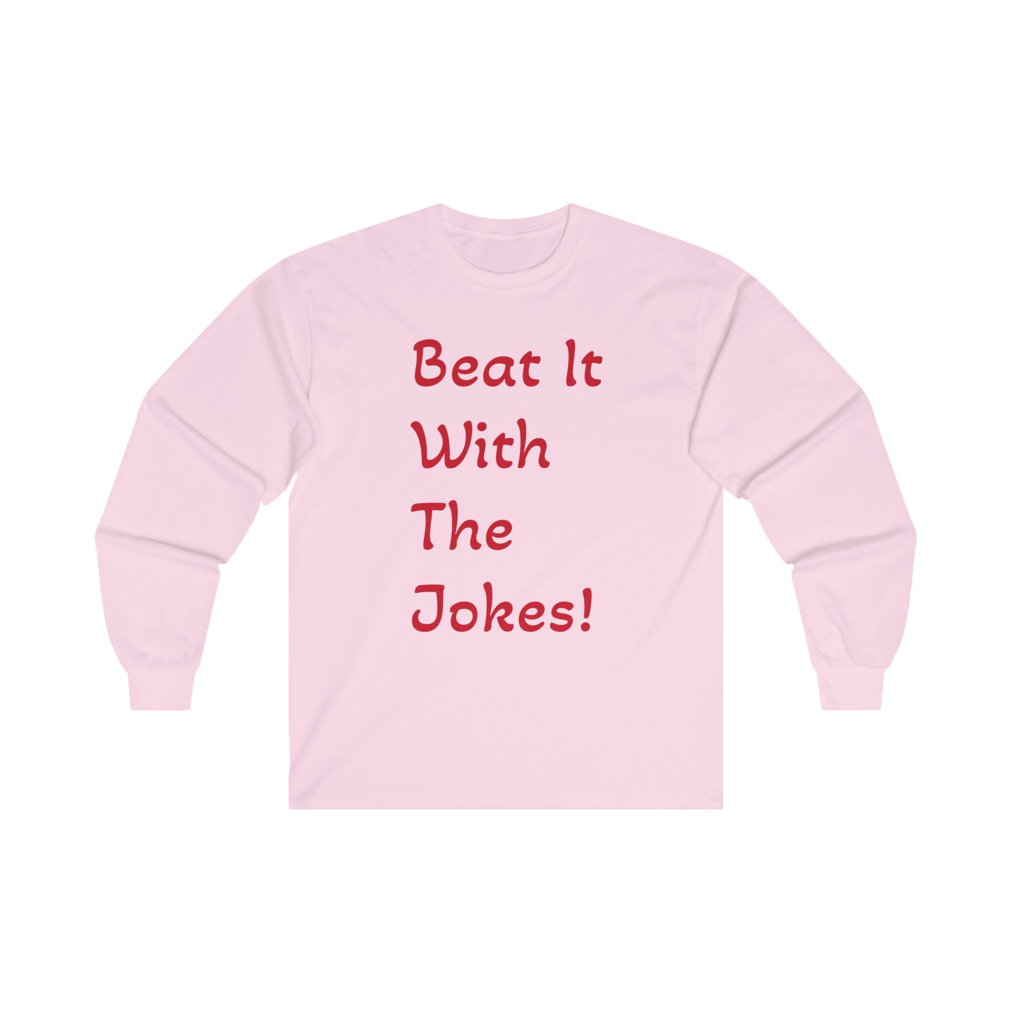 Beat It With The Jokes - Unisex Ultra Cotton Long Sleeve Tee