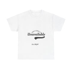 Emotionally Unavailable Unisex Heavy Cotton Tee - Casual Statement Shirt