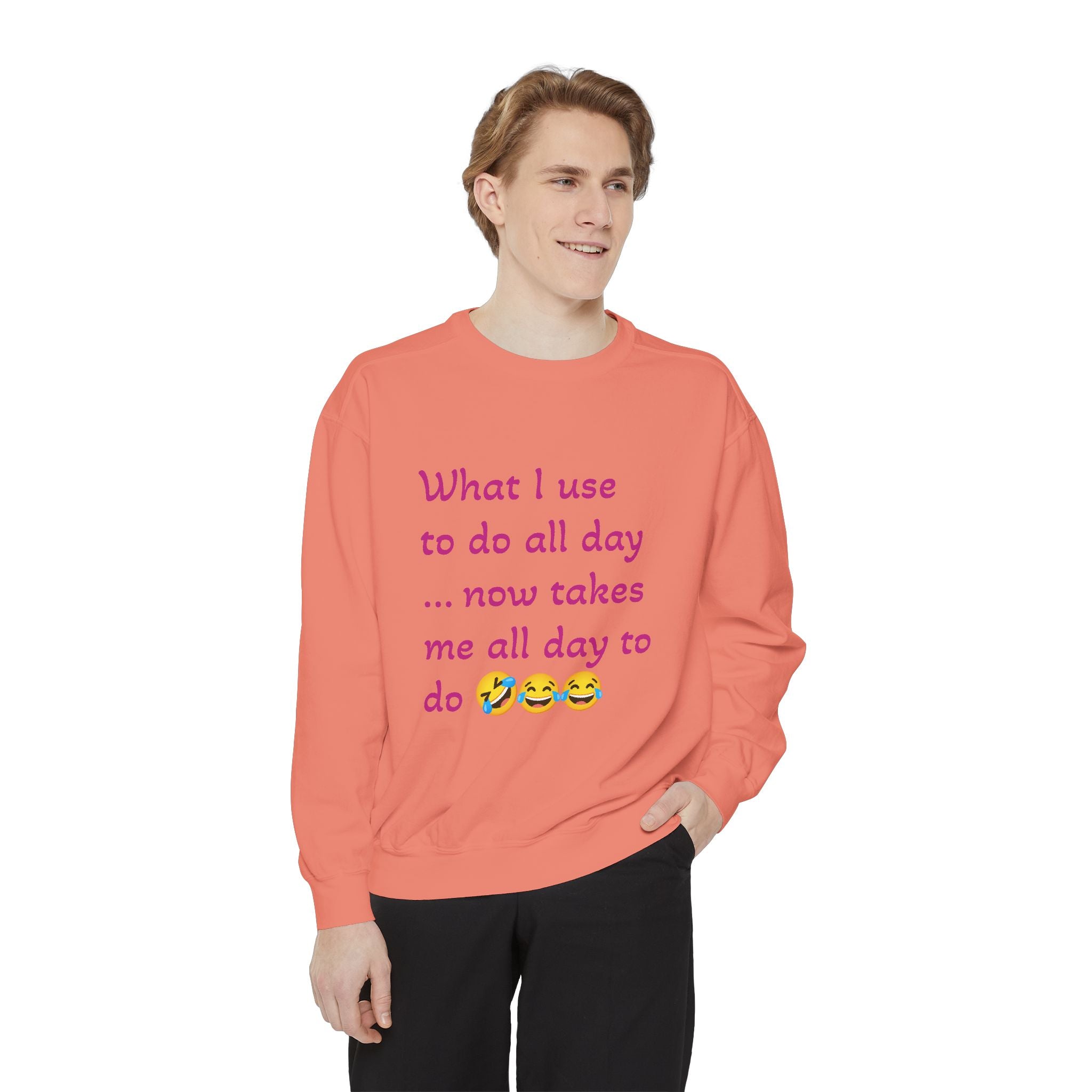 What I use to do funny -Unisex Garment-Dyed Sweatshirt