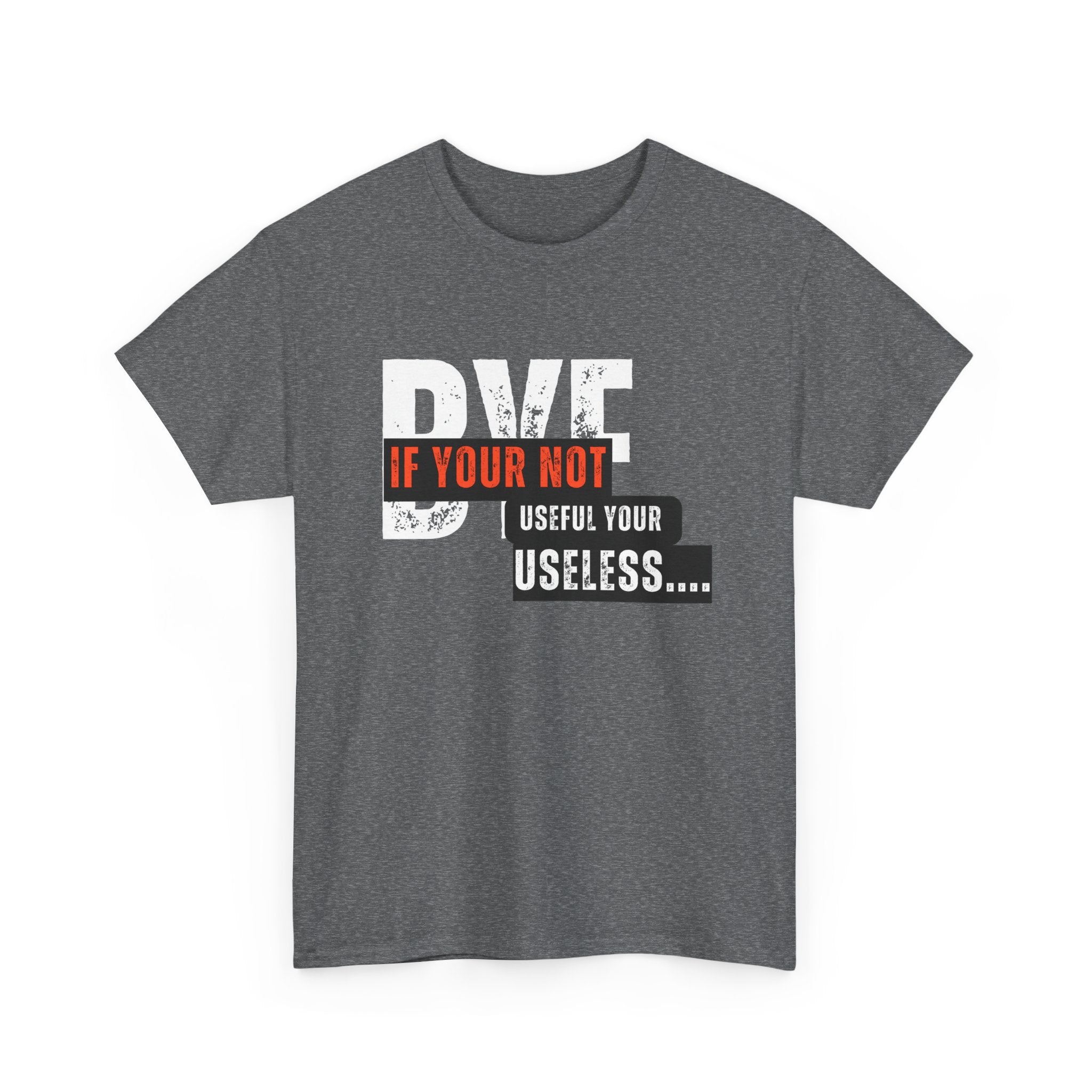 Unisex Heavy Cotton Tee - 'If You're Not Useful, You're Useless' Statement Shirt