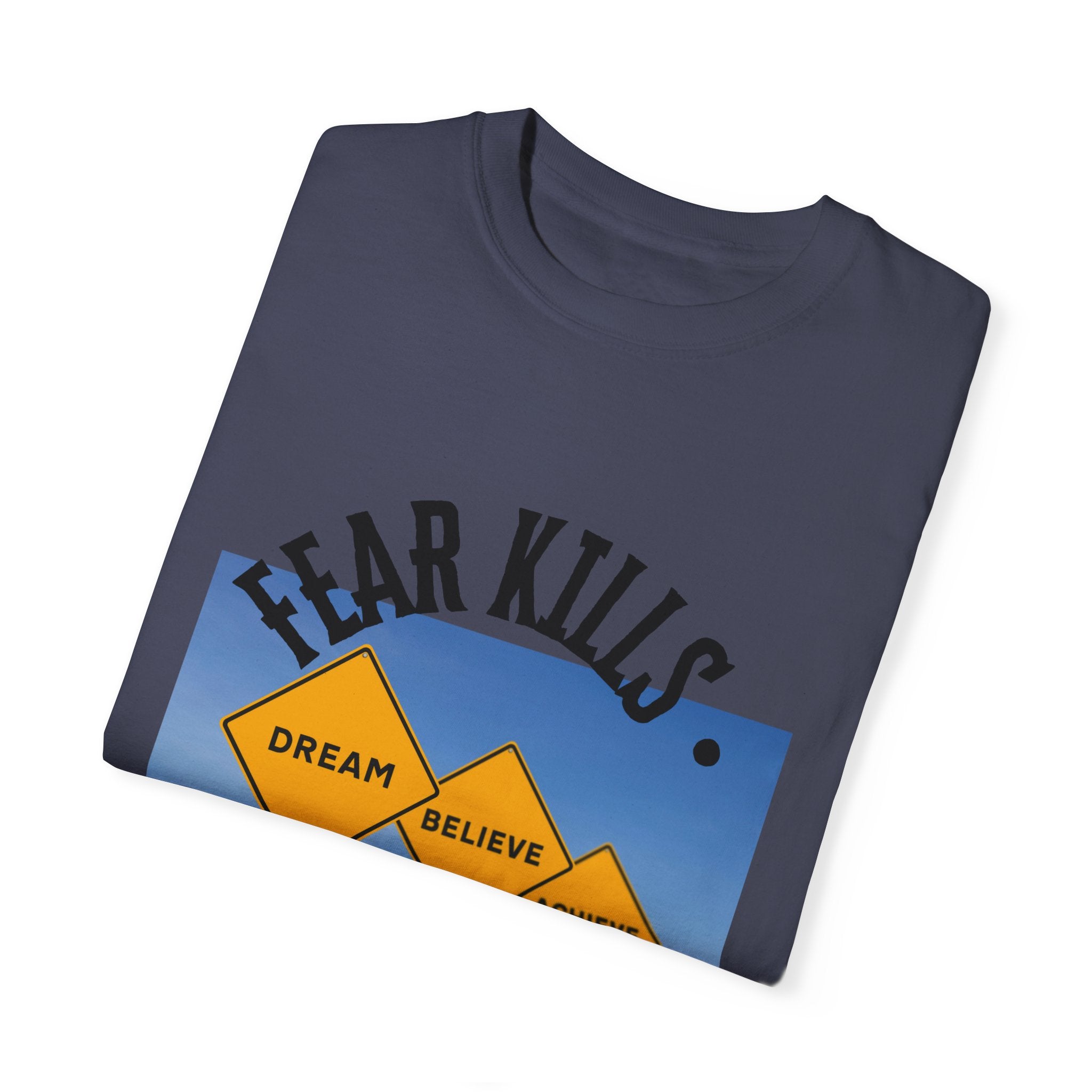 Unisex-Fear Kills Dreams T Shirt