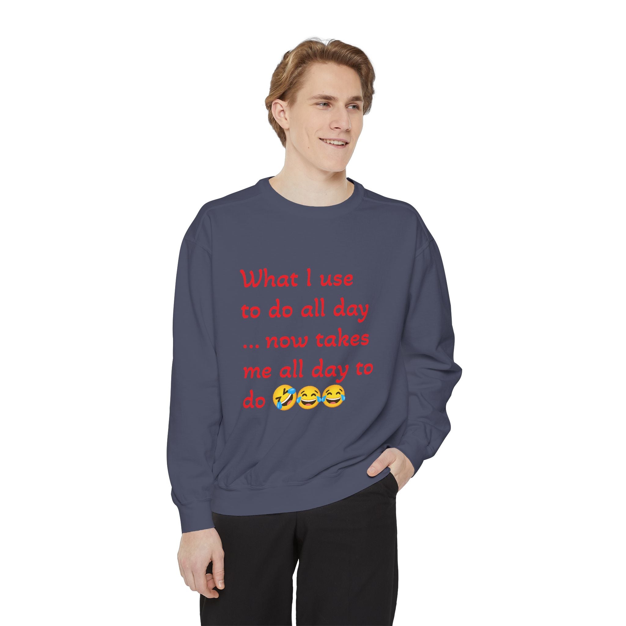 What I use to do funny -Unisex Garment-Dyed Sweatshirt