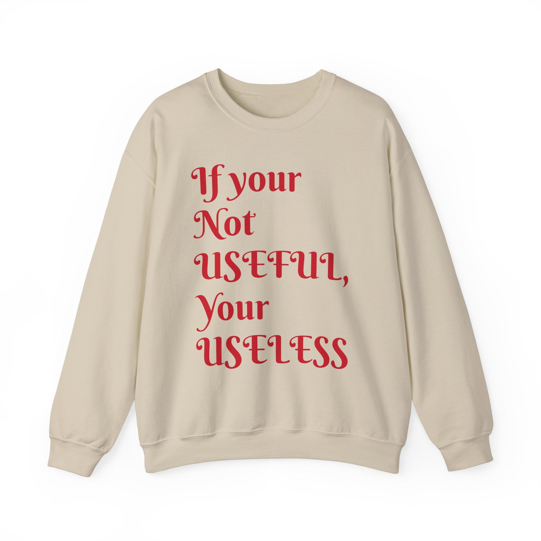 If Your Not Useful - Unisex Heavy Blend™ Crewneck Sweatshirt