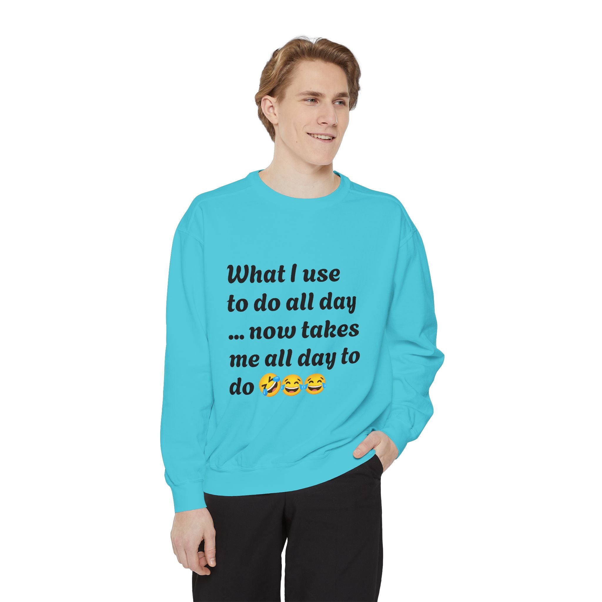 What I use to do funny -Unisex Garment-Dyed Sweatshirt