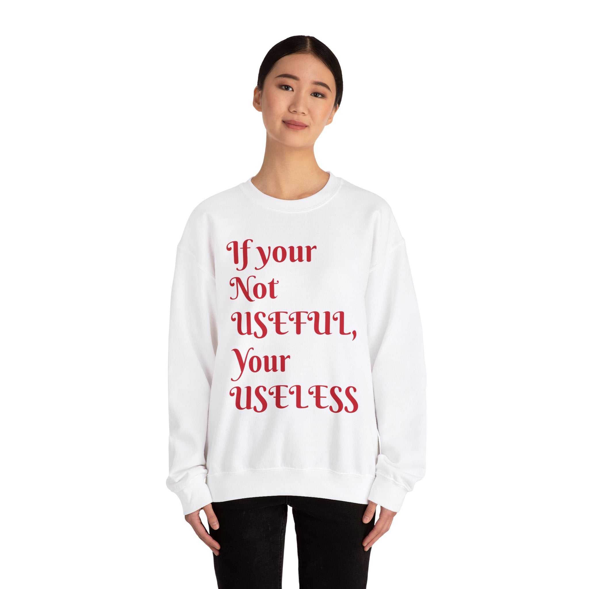 If Your Not Useful - Unisex Heavy Blend™ Crewneck Sweatshirt