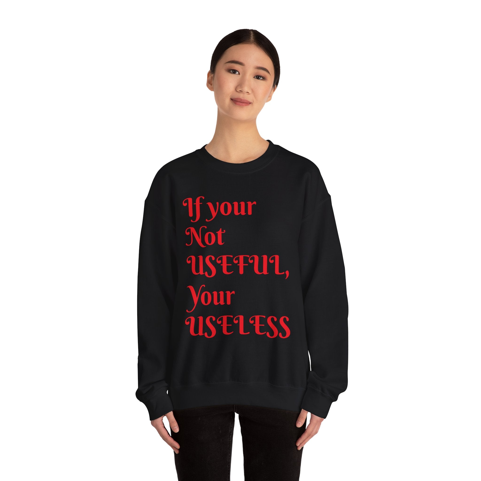 If Your Not Useful - Unisex Heavy Blend™ Crewneck Sweatshirt