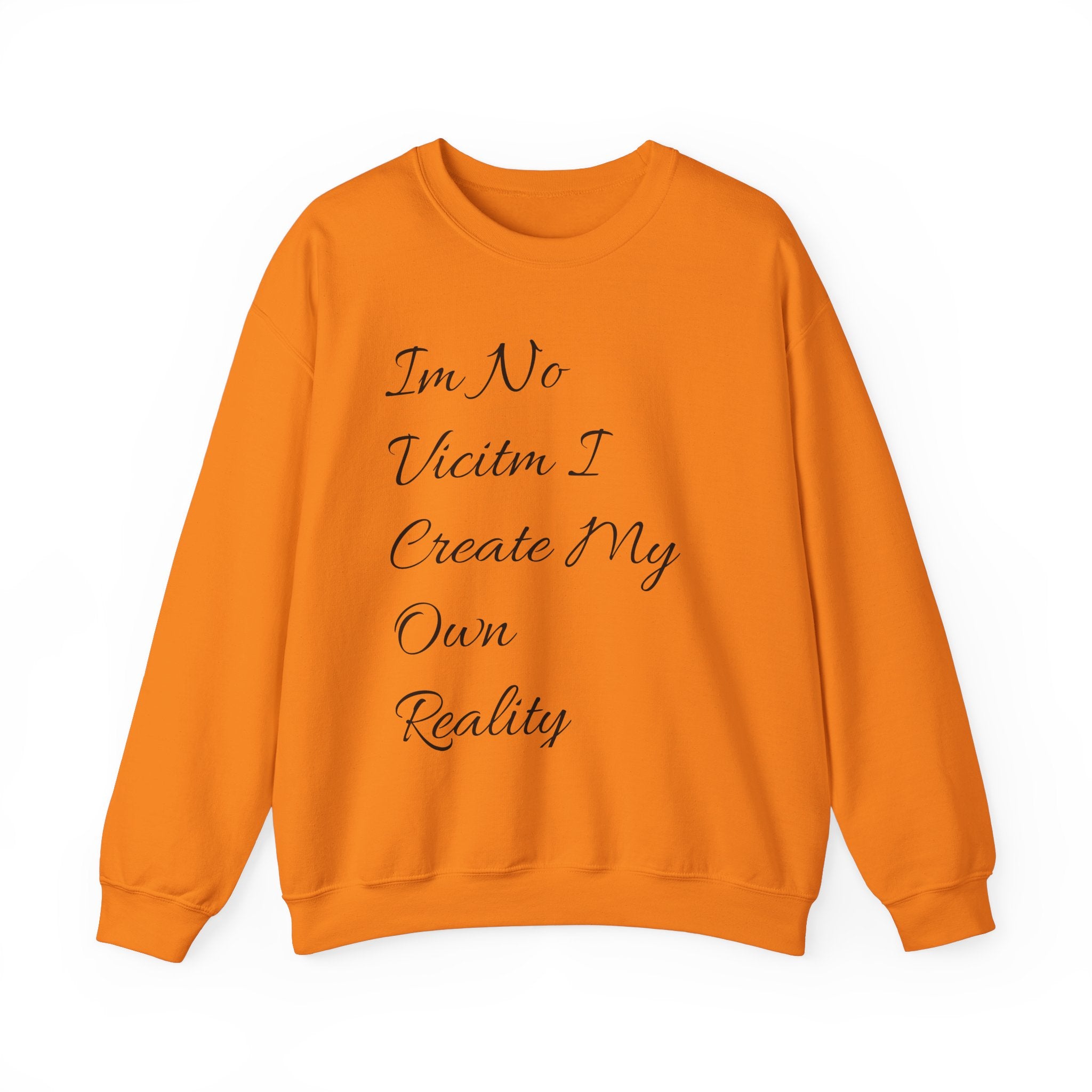 I'm No  Victim I Create My Own Reality -  Unisex Heavy Blend™ Crewneck Sweatshirt