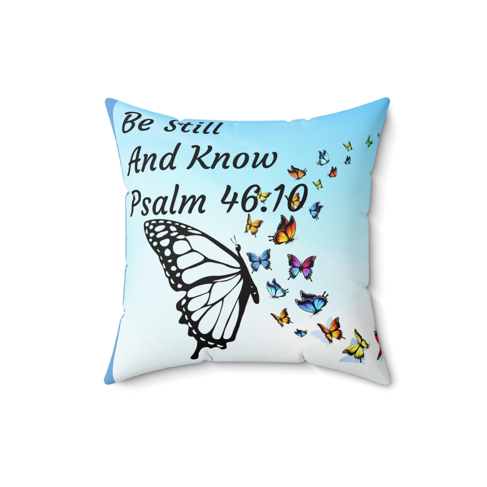 Be Still And Know Psalm 46.10 Square Pillow