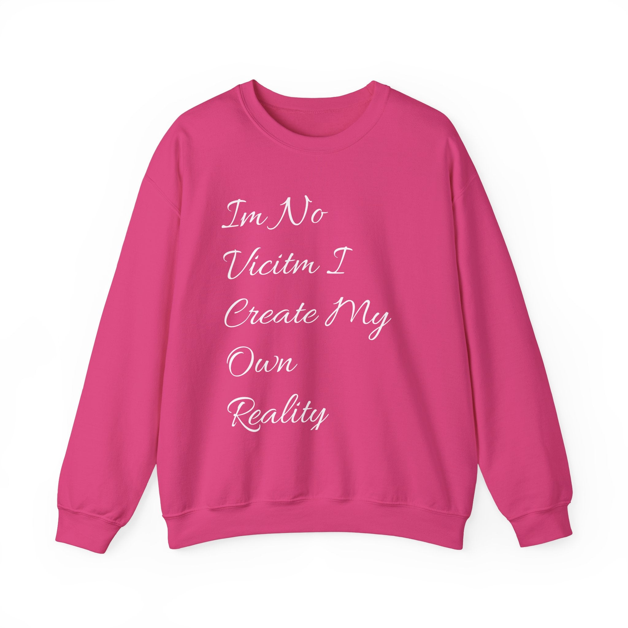 I'm No  Victim I Create My Own Reality -  Unisex Heavy Blend™ Crewneck Sweatshirt