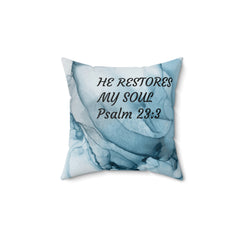 HE RESTORES MY SOUL Psalm 23:3 Pillow