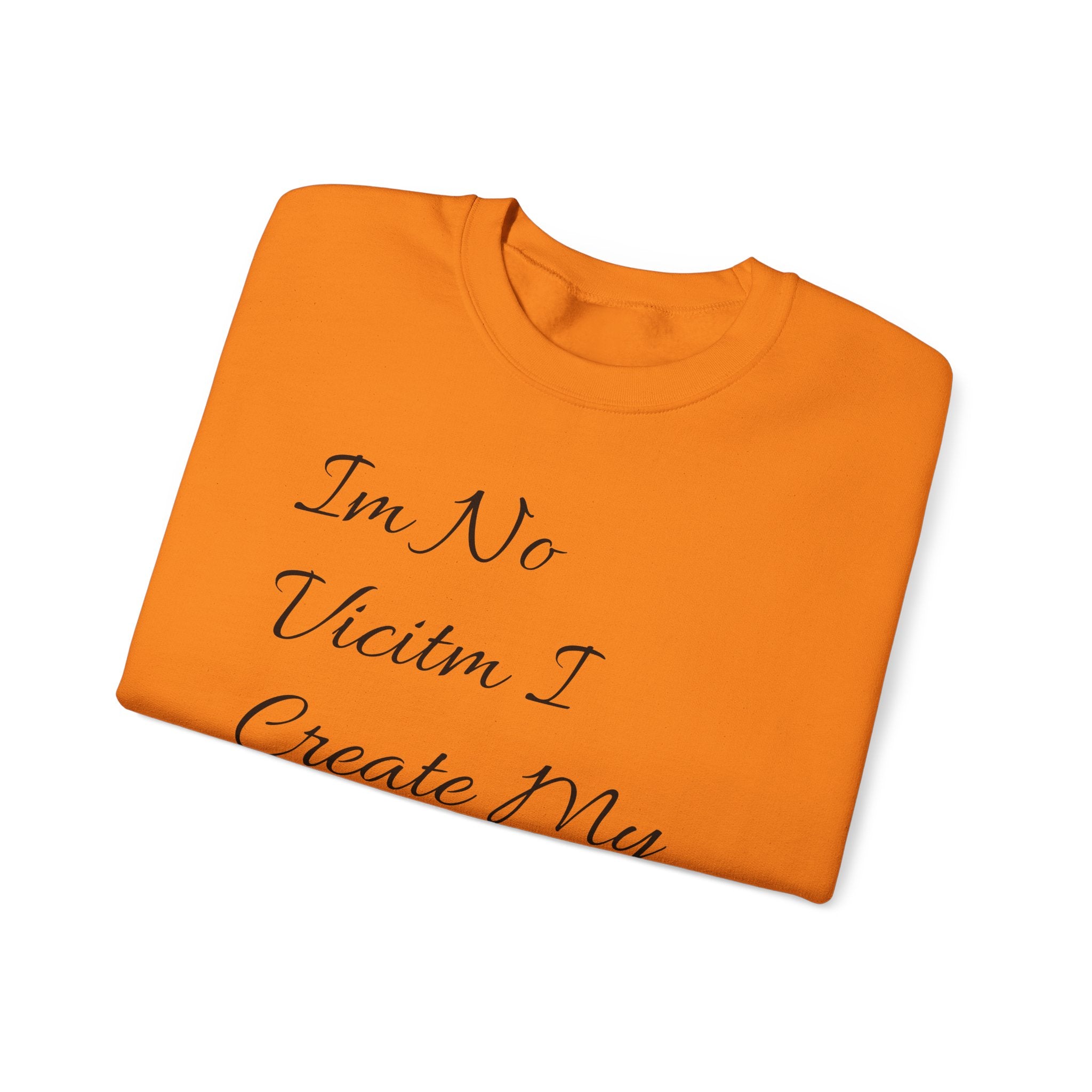 I'm No  Victim I Create My Own Reality -  Unisex Heavy Blend™ Crewneck Sweatshirt