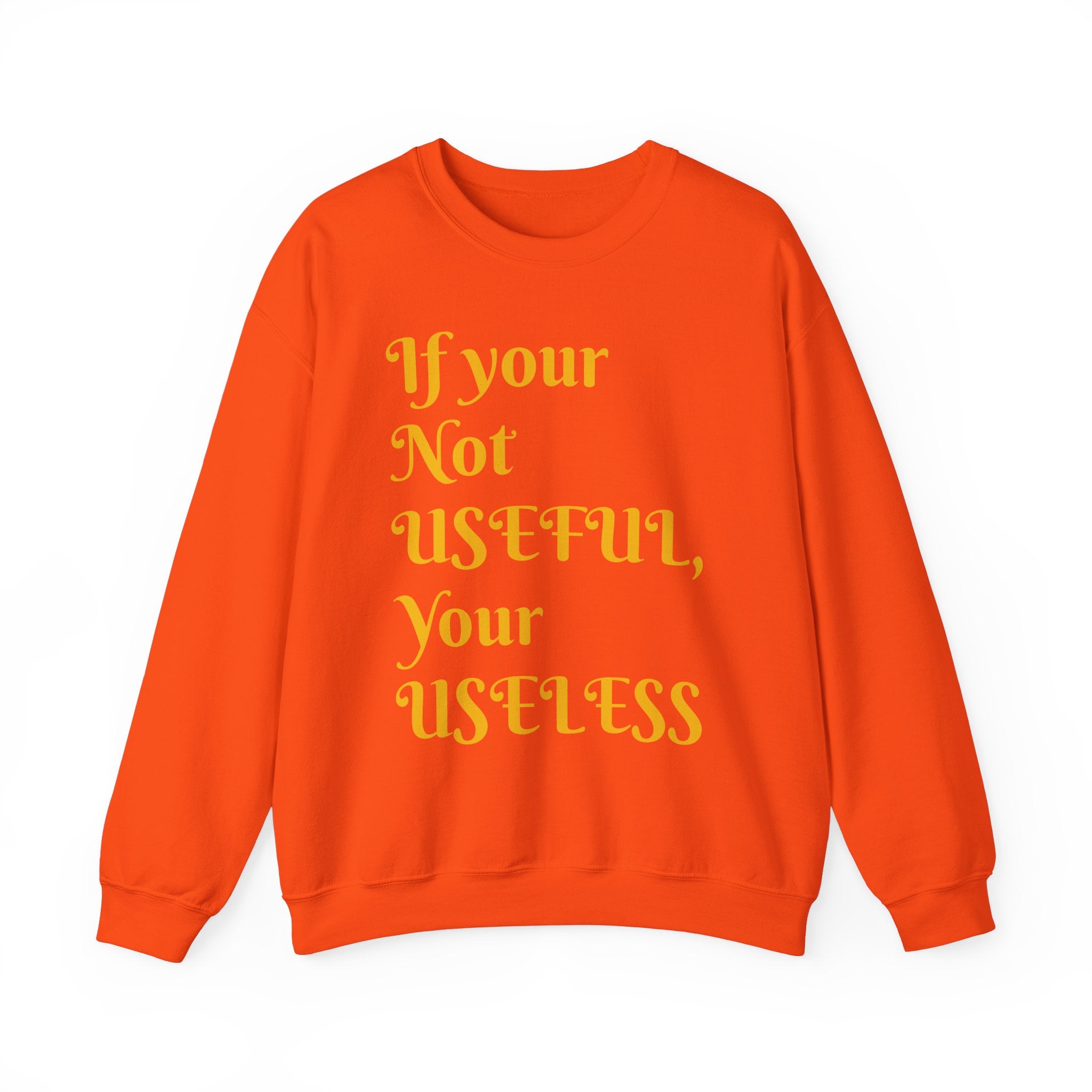 If Your Not Useful - Unisex Heavy Blend™ Crewneck Sweatshirt