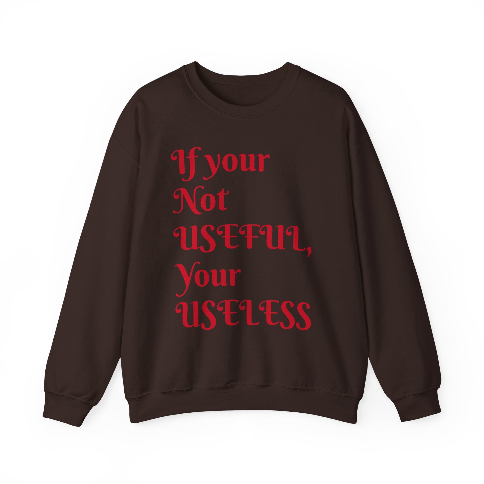 If Your Not Useful - Unisex Heavy Blend™ Crewneck Sweatshirt